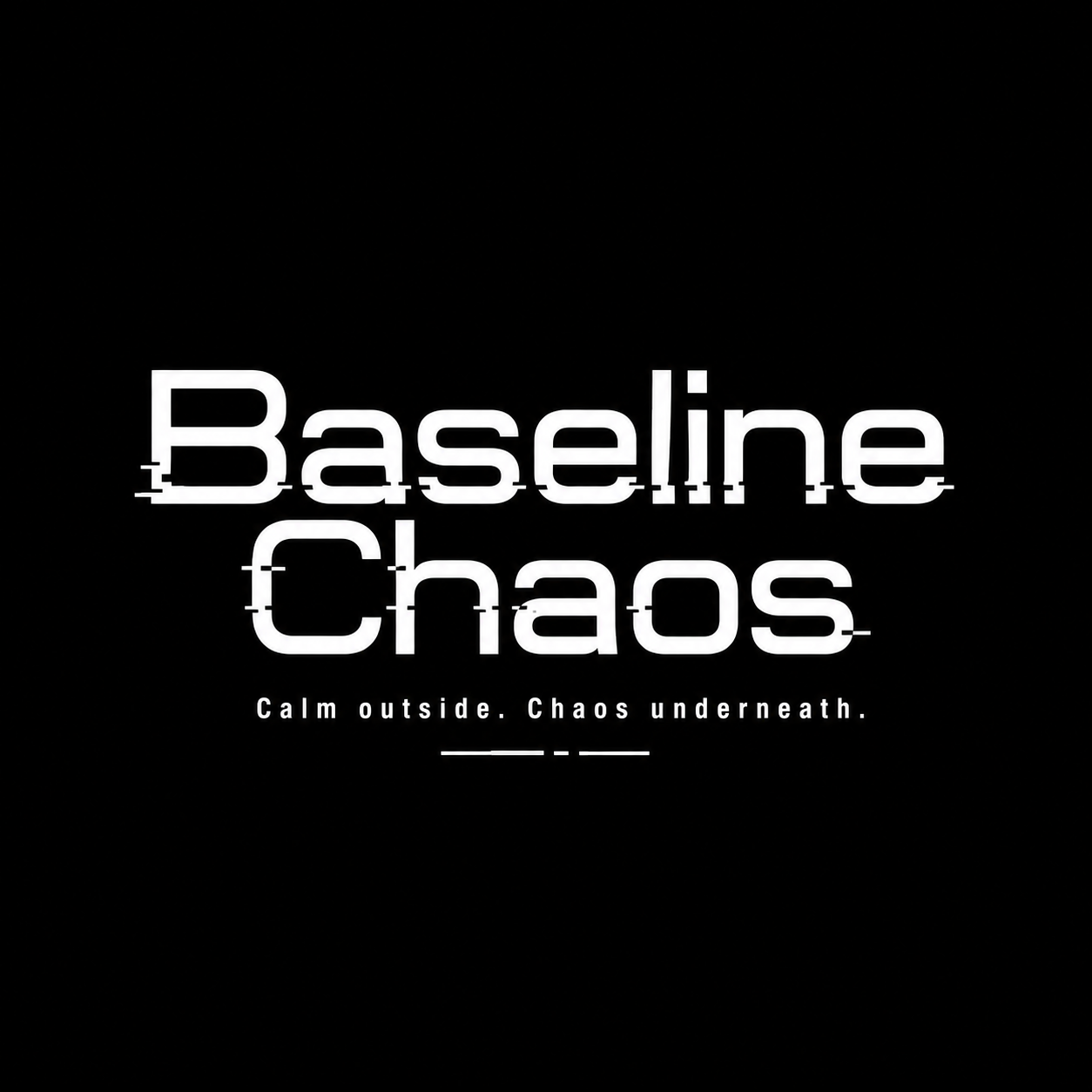 Baseline Chaos